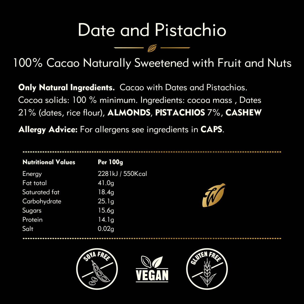 Pistachio & Date. 100% cacao. No added sugar. Vegan. 50g bar